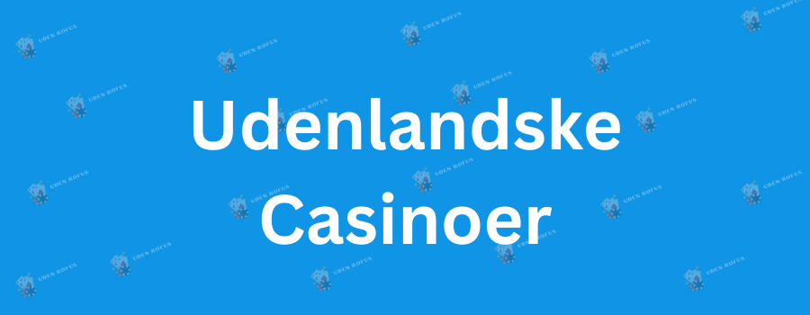 Det Ultimative Guide til Online Casinoer