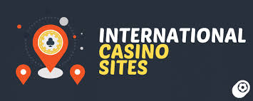 International Online Casinos A Global Gambling Experience International Online Casinos A Global Gambling Experience